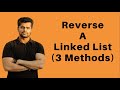 Reverse A Linked List | 3 Methods