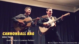 Andrea Valeri \u0026 Lorenzo Polidori | Cannonball Rag (Merle travis) | @LIVE Teatro Rossini