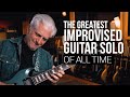 THE GREATEST IMPROVISED GUITAR SOLO OF ALL TIME
