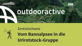 Fernwanderweg in der Zentralschweiz: Vom Bannalpsee in die Urirotstock-Gruppe