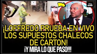 ÚLTIMA HORA| ¡LOFFREDO PRUEBA EN VIVO LOS SUPUESTOS CHALECOS DE CARTÓN!