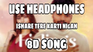 Ishare tere karti nigah (8d song ) | Sumit Goswami - Feelings |8d songs bollywood | 8d songs |