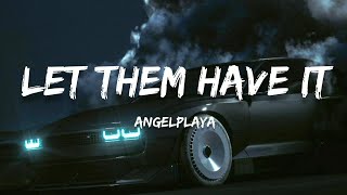 ANGELPLAYA - LET THEM HAVE IT