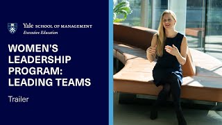 Yale SOM Executive Education Women's Leadership Program: Leading Teams Online Program | Trailer