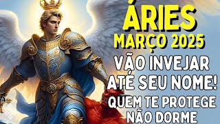 ÁRIES Março 25♈VÃO INVEJAR ATÉ SEU NOME😂MISERICÓRDIA! VAI SURPREENDER POSITIVAMENTE😱GENTE ARREPENDID