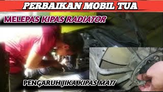 PROSES LEPAS KIPAS RADIATOR | PERBAIKAN MOBIL |    @DIYshare