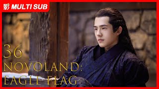 【MULTI SUB】Novoland: Eagle Flag EP36| Liu Hao Ran, Song Zu Er, Chen Ruo Xuan| Three Teenagers'  Epic