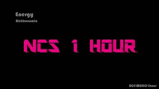 Elektronomia - Energy [NCS Release] -【1 HOUR】-【NO ADS】
