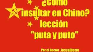 ¿Cómo Insultar en Chino mandarín? lección 3 por Dr. Jossalberto