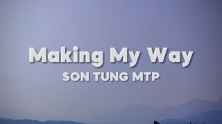 SON TUNG M-TP - MAKING MY WAY (Lyrics)