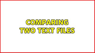 Comparing two text files (4 Solutions!!)