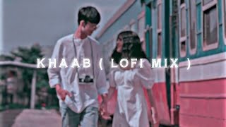 Khaab ( Slowed + Reverb ) - Akhil | Parmish Verma | Lofi Remix