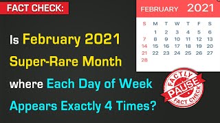 FACT CHECK: Is February 2021 Super-Rare Month where Each Day of Week Appears Exactly 4 Times?