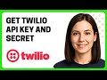 How to Get Twilio API Key and Secret
