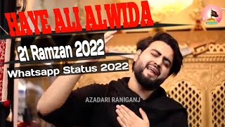 Haye Ali Alwida | 21 Ramzan Whatsapp Status 2022 | Alvida | Shahadat Mola Ali A.s Status | 21 Ramzan