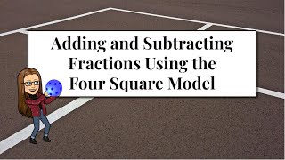 Adding and Subtracting Fractions Using the Four Square Model
