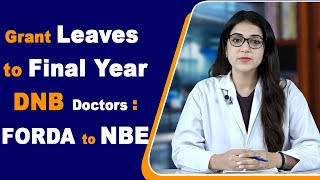 Grant Leaves to Final Year DNB Doctors: FORDA to NBE