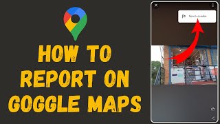 How to Report on Google Maps 2024 | Google Maps Tutorial