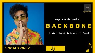 Backbone -  Harrdy Sandhu  | Jaani | B Praak | vocals only | acapella
