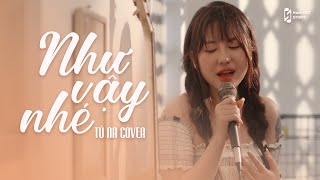 NHƯ VẬY NHÉ - Tú Na | Trạm Ký Ức #3