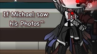 |If Michael saw his photos~|Michael x Ennard|