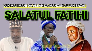 DUK WANDA YAYI IMANI DA ALLAH DA MANZON ALLAH BAZAI RIKA YI SALATUL FATIHI BA SHEIKH SANI RABIUI