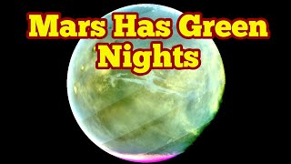 Red Planet Has Green Nights/ Mars Glows Green Every Night In Spring And Autumn