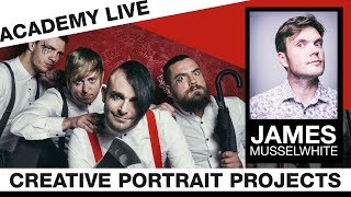 ACADEMY LIVE | James Musselwhite - Creative Portrait Projects