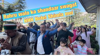 Rohru walo ka shandaar swagat HHH Shimla mei |Mama swagat |Wedding season