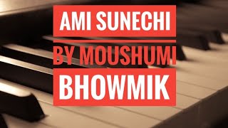 Ami Shunechi Sedin Tumi by Moushumi Bhowmik || Piano Cover