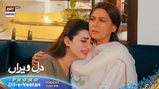 Dil e Veeran Episode 56 - Tonight at 7:00 PM  @ARY Digital HD ​