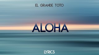 ElGrandeToto - Aloha [Lyrics]