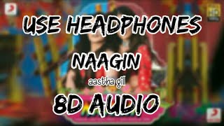Naagin 8d audio | aastha gill | new 8d audio | latest 8d song | unique hungama music