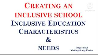 Creating an Inclusive School/ Inclusive Education/ Characteristics and need