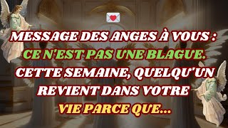 Cette semaine, quelqu'un revient dans votre vie parce que... message des anges