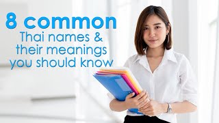 8 common Thai names and their meanings you should know