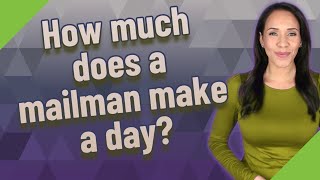 How much does a mailman make a day?