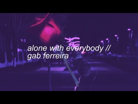 Alone With Everybody || Gab Ferreira Lyrics - YouTube