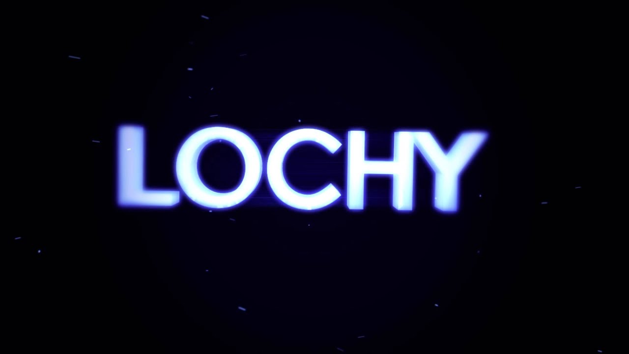 Lochy Intro By Meh Youtube