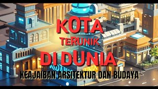 MENJELAJAHI KOTA-KOTA PALING UNIK DI DUNIA | Keajaiban Arsitektur dan Budaya #facts #travel