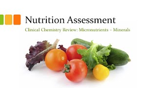 Nutrition Assessment: Minerals - clin chem review
