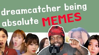 INTRODUCING DREAMCATCHER BEING ABSOLUTE MEMES PART 1 | (REACTION)