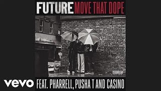Future - Move That Dope (audio) ft. Pharrell, Pusha T, Casino