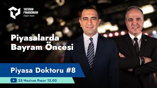 Piyasa Doktoru #8 I Piyasalarda Bayram Öncesi