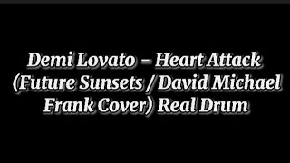 Real Drum Demi Lovato - Heart Attack (Future Sunsets / David Michael Frank Cover)
