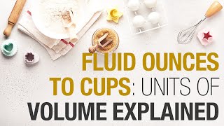 The Units of Volume Explained [How many fluid ounces are in a cup?]