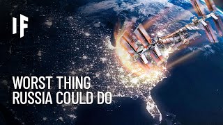 What If Russia Crashed the International Space Station?