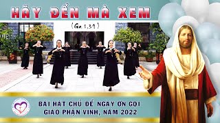 HÃY ĐẾN MÀ XEM _ St. Sr. KIM LONG ( BÀI HÁT CHỦ ĐỀ  NGÀY ƠN GỌI TẠI GIÁO PHẬN VINH 2022)