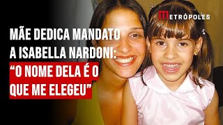 Mãe dedica mandato a Isabella Nardoni: \