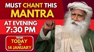 🔴UNBELIVABLE!! | Chanting This Mantra From Tomorrow To 14th Jan Will Do Wonders | Sadhguru | Mantra